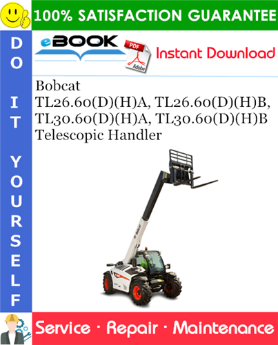 Thumbnail ☆☆ Best ☆☆ Bobcat TL26.60(D)(H)A, TL26.60(D)(H)B, TL30.60(D)(H)A, TL30.60(D)(H)B Telescopic Handler Service Repair Manual (TL30.60DA - S/N B3YE11001 & Above, TL26.60DA - S/
