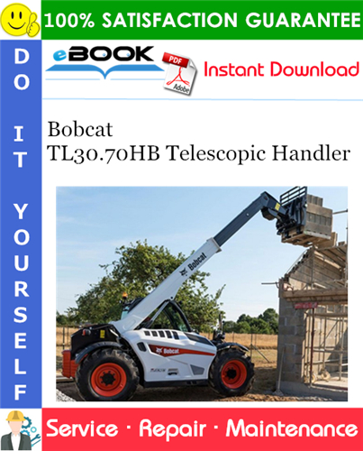 Thumbnail ☆☆ Best ☆☆ Bobcat TL30.70HB Telescopic Handler Service Repair Manual (TL30.70HB - S/N B4AY11001 & Above, TL30.70HB - S/N B4AZ11001 & Above)
