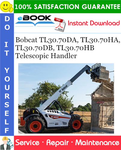 Thumbnail ☆☆ Best ☆☆ Bobcat TL30.70DA, TL30.70HA, TL30.70DB, TL30.70HB Telescopic Handler Service Repair Manual (TL30.70DA - S/N B4B111001 & Above, TL30.70HA - S/N B3ZK11001 & Above,