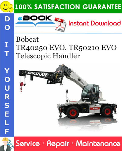 Thumbnail ☆☆ Best ☆☆ Bobcat TR40250 EVO, TR50210 EVO Telescopic Handler Service Repair Manual (TR40250  S/N XVX1550000 & Above, TR50210  S/N XVL1550000 & Above)