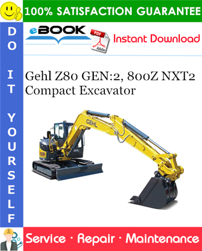 Thumbnail ☆☆ Best ☆☆ Gehl Z80 GEN:2, 800Z NXT2 Compact Excavator Service Repair Manual (Serial Numbers: 00901 and Up)