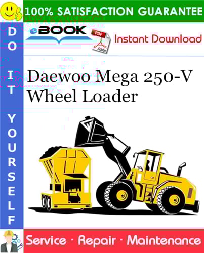 Thumbnail ☆☆ Best ☆☆ Daewoo Mega 250-V Wheel Loader Service Repair Manual [S/N 1001 thru 2000 (Tier I), S/N 2001 and Up (Tier II)]