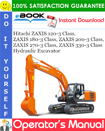 Thumbnail ☆☆ Best ☆☆ Hitachi ZAXIS 120-3 Class, ZAXIS 180-3 Class, ZAXIS 200-3 Class, ZAXIS 270-3 Class, ZAXIS 330-3 Class Hydraulic Excavator Operators Manual