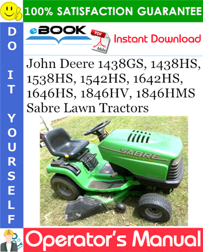 Thumbnail ☆☆ Best ☆☆ John Deere 1438GS, 1438HS, 1538HS, 1542HS, 1642HS, 1646HS, 1846HV, 1846HMS Sabre Lawn Tractors Operators Manual (North American Version)