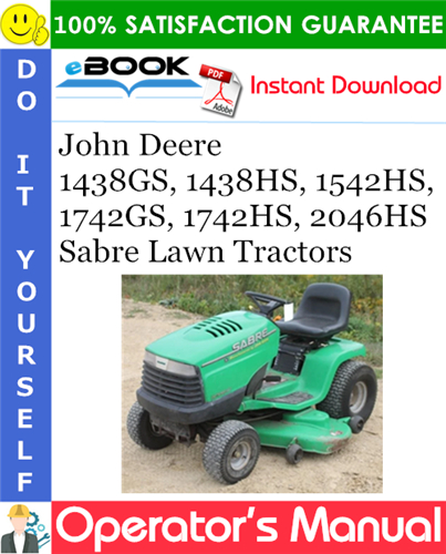 Thumbnail ☆☆ Best ☆☆ John Deere 1438GS, 1438HS, 1542HS, 1742GS, 1742HS, 2046HS Sabre Lawn Tractors Operators Manual (North American Version)
