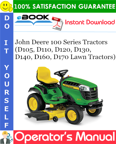 Thumbnail ☆☆ Best ☆☆ John Deere 100 Series Tractors (D105, D110, D120, D130, D140, D160, D170 Lawn Tractors) Operators Manual (Serial No.400001-, 040001-, 070001-) (North American Ve