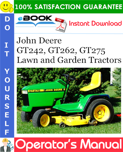 Thumbnail ☆☆ Best ☆☆ John Deere GT242, GT262, GT275 Lawn and Garden Tractors Operators Manual (North American Version) (Serial No.010001-) Thumbnail ☆☆ Best ☆☆ John Deere GT242, GT262, GT275 Lawn and Garden Tractors Operators Manual (North American Version) (Serial No.010001-)