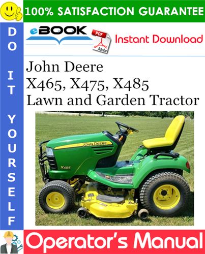 Thumbnail ☆☆ Best ☆☆ John Deere X465, X475, X485 Lawn and Garden Tractor Operators Manual (Serial No.010001-)