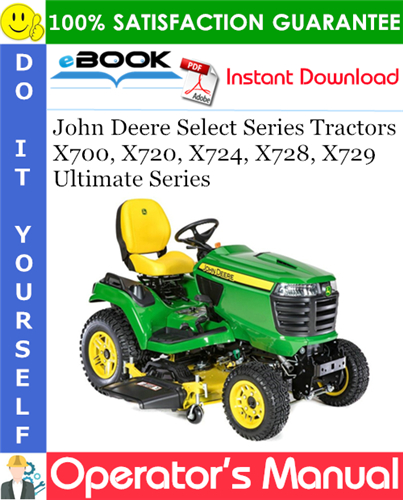 Thumbnail ☆☆ Best ☆☆ John Deere Select Series Tractors X700, X720, X724, X728, X729 Ultimate Series Operators Manual (North American Version) (Serial No.030001-)
