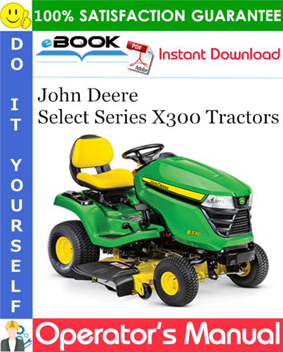 Thumbnail ☆☆ Best ☆☆ John Deere Select Series X300 Tractors Operators Manual (North American Version) (Serial No.085001-)