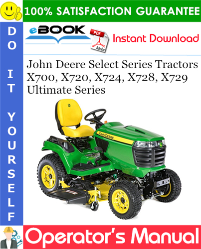 Thumbnail ☆☆ Best ☆☆ John Deere Select Series Tractors X700, X720, X724, X728, X729 Ultimate Series Operators Manual (North American Version) (Serial No.040001-)