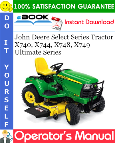 Thumbnail ☆☆ Best ☆☆ John Deere Select Series Tractor X740, X744, X748, X749 Ultimate Series Operators Manual (North American Version) (Serial No.040001-)
