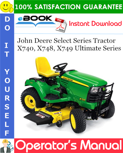Thumbnail ☆☆ Best ☆☆ John Deere Select Series Tractor X740, X748, X749 Ultimate Series Operators Manual (Export Version) (Serial No.070001-) 