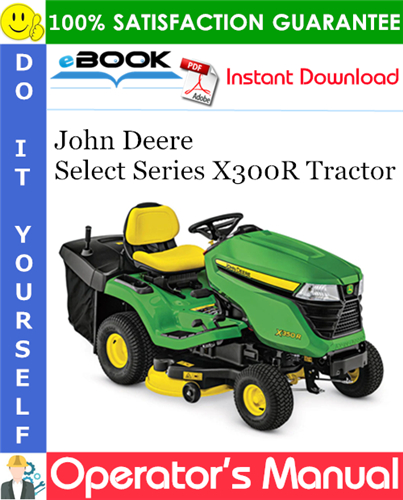 Thumbnail ☆☆ Best ☆☆ John Deere Select Series X300R Tractor Operators Manual (North American Version) (Serial No.250001-)