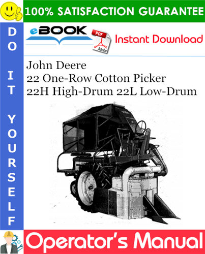 Thumbnail ☆☆ Best ☆☆ John Deere 22 One-Row Cotton Picker 22H High-Drum 22L Low-Drum Operators Manual (Serial NOS.22H-101, 22L-101)