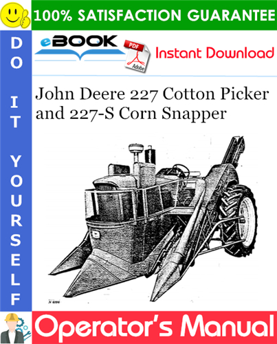 Thumbnail ☆☆ Best ☆☆ John Deere 227 Cotton Picker and 227-S Corn Snapper Operators Manual (Serial No.227-51249) Thumbnail ☆☆ Best ☆☆ John Deere 227 Cotton Picker and 227-S Corn Snapper Operators Manual (Serial No.227-51249)