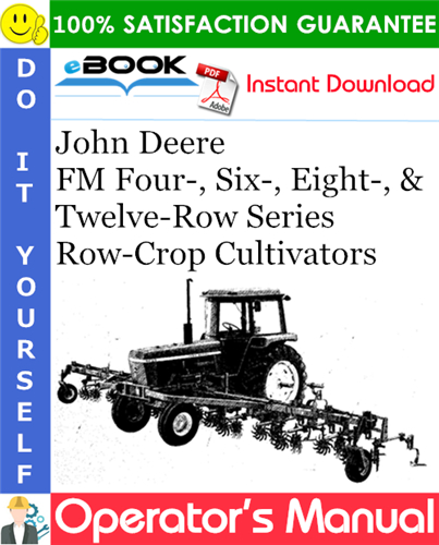 Thumbnail ☆☆ Best ☆☆ John Deere FM Four-, Six-, Eight-, & Twelve-Row Series Row-Crop Cultivators Operators Manual