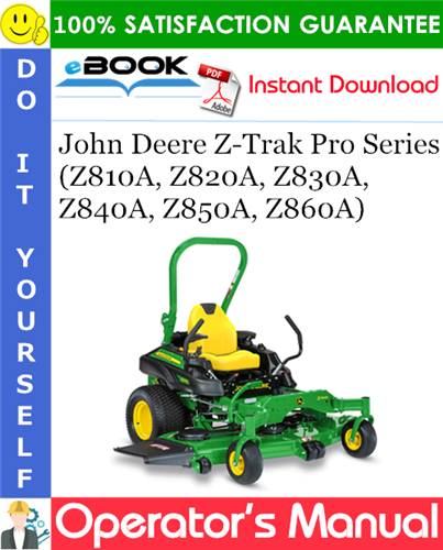 Thumbnail ☆☆ Best ☆☆ John Deere Z-Trak Pro Series (Z810A, Z820A, Z830A, Z840A, Z850A, Z860A) Operators Manual (North American Version) Thumbnail ☆☆ Best ☆☆ John Deere Z-Trak Pro Series (Z810A, Z820A, Z830A, Z840A, Z850A, Z860A) Operators Manual (North American Version)