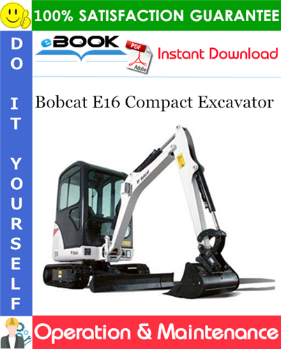 Thumbnail ☆☆ Best ☆☆ Bobcat E16 Compact Excavator Operation & Maintenance Manual (S/N AHLL11001 & Above)