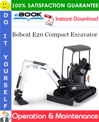 Thumbnail ☆☆ Best ☆☆ Bobcat E20 Compact Excavator Operation & Maintenance Manual (S/N B3BL11001 & Above)