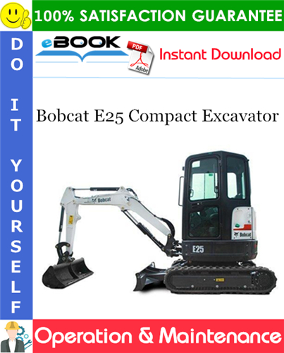 Thumbnail ☆☆ Best ☆☆ Bobcat E25 Compact Excavator Operation & Maintenance Manual (S/N AB8B12001 & Above)