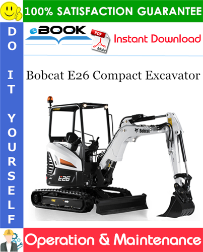 Thumbnail ☆☆ Best ☆☆ Bobcat E26 Compact Excavator Operation & Maintenance Manual (S/N AJRY11001 & Above, S/N B33211001 & Above)