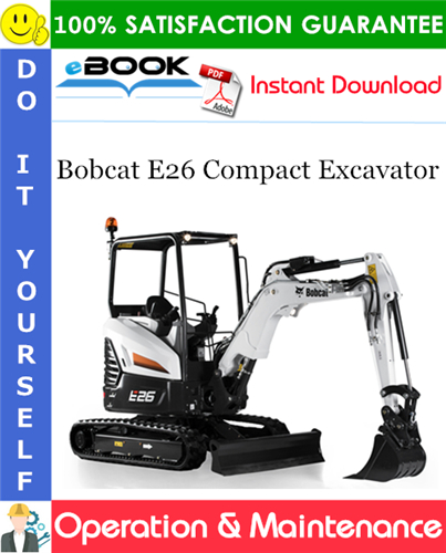 Thumbnail ☆☆ Best ☆☆ Bobcat E26 Compact Excavator Operation & Maintenance Manual (S/N B3JE11001 & Above)