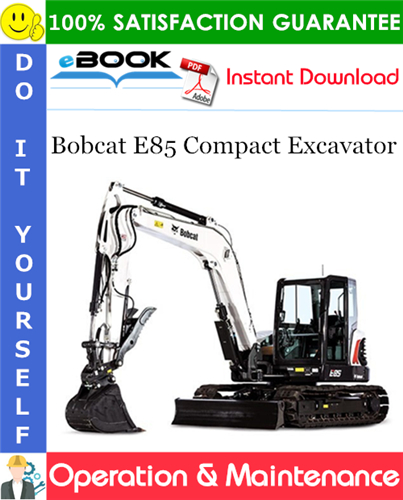 Thumbnail ☆☆ Best ☆☆ Bobcat E85 Compact Excavator Operation & Maintenance Manual (S/N B34S11001 & Above)
