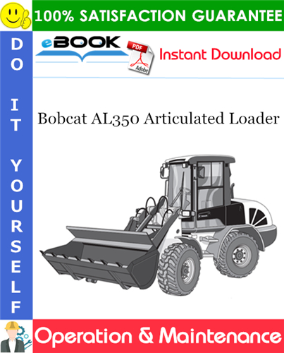 Thumbnail ☆☆ Best ☆☆ Bobcat AL350 Articulated Loader Operation & Maintenance Manual (S/N ADBJ11001 & Above)