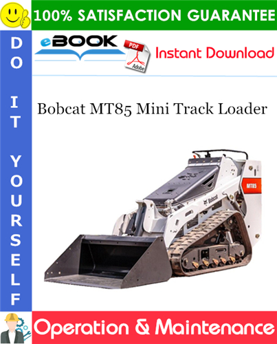 Thumbnail ☆☆ Best ☆☆ Bobcat MT85 Mini Track Loader Operation & Maintenance Manual (S/N B3TR11001 & Above)