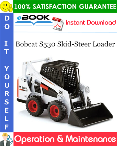 Thumbnail ☆☆ Best ☆☆ Bobcat S530 Skid-Steer Loader Operation & Maintenance Manual (S/N A7TW11001 & Above, S/N AZN711001 & Above)