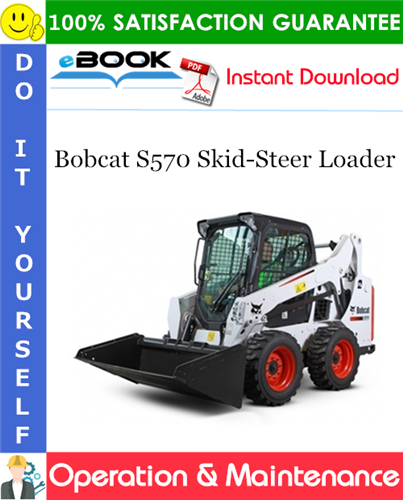 Thumbnail ☆☆ Best ☆☆ Bobcat S570 Skid-Steer Loader Operation & Maintenance Manual (S/N A7U811001 & Above, S/N AZNC11001 & Above)