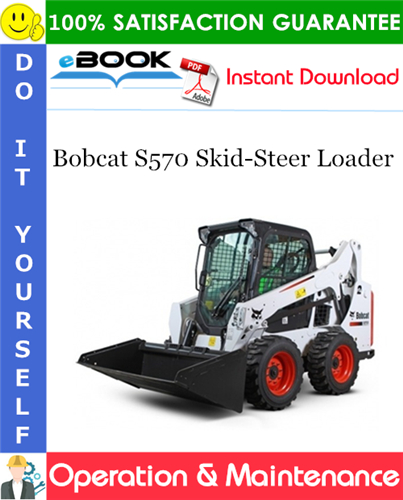 Thumbnail ☆☆ Best ☆☆ Bobcat S570 Skid-Steer Loader Operation & Maintenance Manual (S/N ALM411001 & Above)