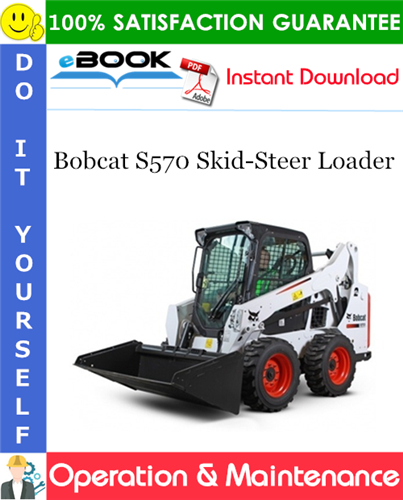 Thumbnail ☆☆ Best ☆☆ Bobcat S570 Skid-Steer Loader Operation & Maintenance Manual (S/N B3GZ11001 & Above)