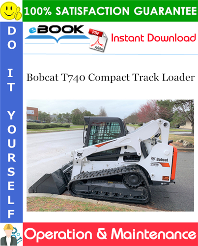 Thumbnail ☆☆ Best ☆☆ Bobcat T740 Compact Track Loader Operation & Maintenance Manual (S/N B3CA11001 & Above)