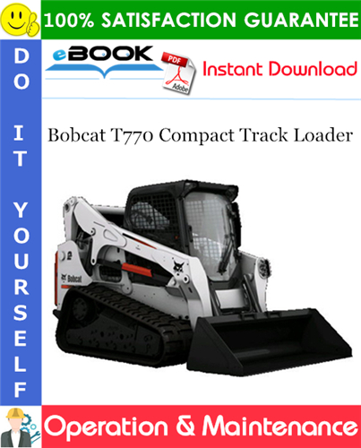Thumbnail ☆☆ Best ☆☆ Bobcat T770 Compact Track Loader Operation & Maintenance Manual (S/N B3BW12001 & Above)