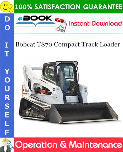 Thumbnail ☆☆ Best ☆☆ Bobcat T870 Compact Track Loader Operation & Maintenance Manual (S/N A3PH11001 & Above)