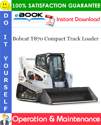 Thumbnail ☆☆ Best ☆☆ Bobcat T870 Compact Track Loader Operation & Maintenance Manual (S/N AN8L11001 & Above)