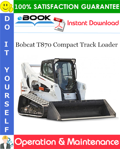 Thumbnail ☆☆ Best ☆☆ Bobcat T870 Compact Track Loader Operation & Maintenance Manual (S/N ASWT11001 & Above)