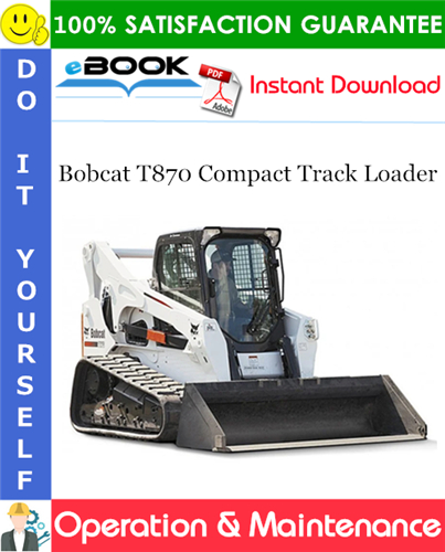 Thumbnail ☆☆ Best ☆☆ Bobcat T870 Compact Track Loader Operation & Maintenance Manual (S/N B47H11001 & Above)