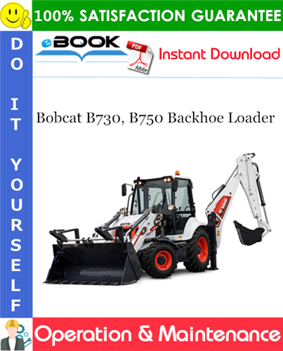 Thumbnail ☆☆ Best ☆☆ Bobcat B730, B750 Backhoe Loader Operation & Maintenance Manual (B730: S/N B4B611001 & Above, B750: S/N B4BM11001 & Above)