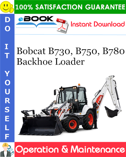 Thumbnail ☆☆ Best ☆☆ Bobcat B730, B750, B780 Backhoe Loader Operation & Maintenance Manual (B730: S/N B45111001 & Above, B750: S/N B45211001 & Above, B780: S/N B45311001 & Above)