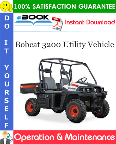 Thumbnail ☆☆ Best ☆☆ Bobcat 3200 Utility Vehicle Operation & Maintenance Manual (MY12 S/N AJNS20001 - AJNS29999, MY13 S/N AJNS30001 & Above)