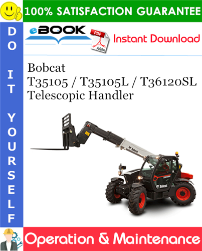 Thumbnail ☆☆ Best ☆☆ Bobcat T35105 / T35105L / T36120SL Telescopic Handler Operation & Maintenance Manual (T35105: S/N B3GP11001 & Above, T35105L: S/N B3GS11001 & Above, T36120SL: S/