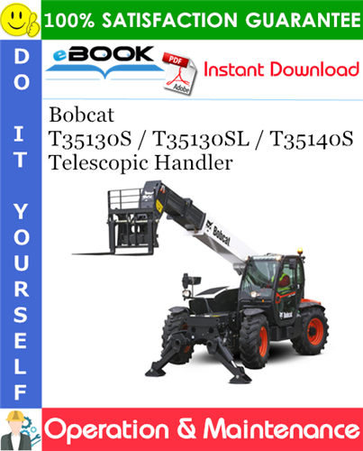 Thumbnail ☆☆ Best ☆☆ Bobcat T35130S / T35130SL / T35140S Telescopic Handler Operation & Maintenance Manual (T35130S: S/N B3KV11001 & Above, T35130SL: S/N B3KW11001 & Above, T35140S: 