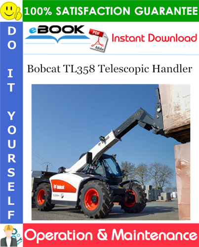 Thumbnail ☆☆ Best ☆☆ Bobcat TL358 Telescopic Handler Operation & Maintenance Manual (TL358DCW: S/N B3G911001 & Above, TL358D: S/N B3GA11001 & Above, TL358HCW: S/N B3GB11001 & Above, 