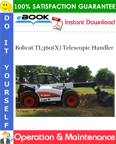 Thumbnail ☆☆ Best ☆☆ Bobcat TL360(X) Telescopic Handler Operation & Maintenance Manual (TL360: S/N AVM912001 & Above, TL360X: S/N AVMD12001 & Above)
