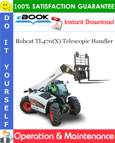 Thumbnail ☆☆ Best ☆☆ Bobcat TL470(X) Telescopic Handler Operation & Maintenance Manual (TL470: S/N ANL712001 & Above, TL470X: S/N ANMG12001 & Above)