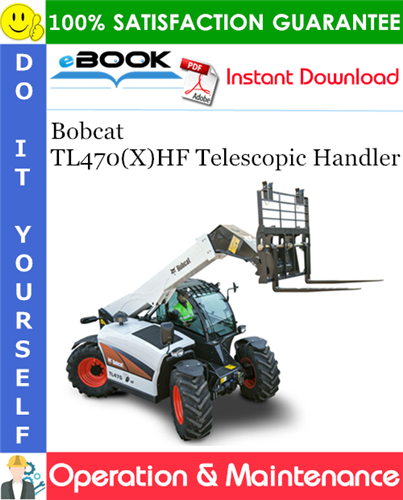 Thumbnail ☆☆ Best ☆☆ Bobcat TL470(X)HF Telescopic Handler Operation & Maintenance Manual (S/N AVKJ11001 & Above, S/N AVKM11001 & Above)