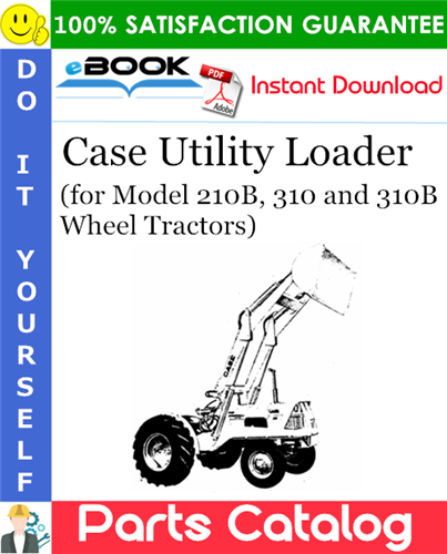 Thumbnail ☆☆ Best ☆☆ Case Utility Loader Parts Catalog Manual (for Model 210B, 310 and 310B Wheel Tractors)